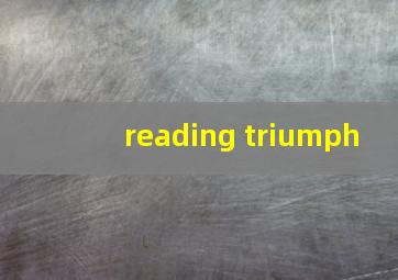 reading triumph